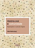 Ler História oral e comunidade: Reparação e culturas negras, do autor Hebe Mattos
