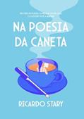 Ler Na poesia da caneta, do autor Ricardo Stary