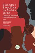 Ler Biopoder e biopolítica na América Latina - vol 1: colonização, escravidão, racismo e eugenismo coleção: Volume 1, do autor Cristina Gomes