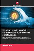 Ler Wnt5a papel no efeito cisplatina e aumento da seletividade: Valor da molécula terapêutica wnt5a-cisplatina modificada na supressão de muitos tipos de câncer, do autor Waleed Atta Ler Wnt5a papel no efeito cisplatina e aumento da seletividade: Valor da molécula terapêutica wnt5a-cisplatina modificada na supressão de muitos tipos de câncer, do autor Waleed Atta