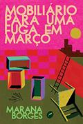 Ler Mobiliário para uma fuga em março, do autor Marana Borges Ler Mobiliário para uma fuga em março, do autor Marana Borges