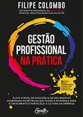 Ler Gestão profissional na prática: Eleve o nível de excelência do seu negócio, acompanhe as métricas que fazem a diferença para o crescimento e fortaleça a cultura da empresa., do autor Filipe Colombo
