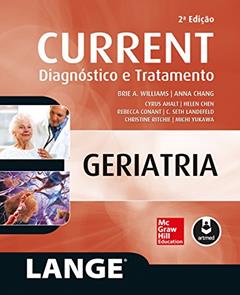 CURRENT: Geriatria - Diagnóstico e tratamento (Lange), do autor Brie A. Williams; Anna Chang; Cyrus Ahalt; Helen Chen; Rebecca Conant; C. Seth Landefeld; Ritc