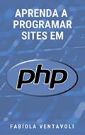 Ler APRENDA A PROGRAMAR SITES EM PHP, do autor FABÍOLA VENTAVOLI Ler APRENDA A PROGRAMAR SITES EM PHP, do autor FABÍOLA VENTAVOLI