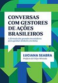 Ler Conversas com gestores de ações brasileiros: A fórmula dos grandes investidores para ganhar dinheiro em bolsa, do autor Luciana Seabra Ler Conversas com gestores de ações brasileiros: A fórmula dos grandes investidores para ganhar dinheiro em bolsa, do autor Luciana Seabra