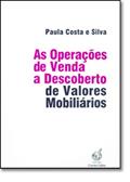 Ler As Operações de Venda a Descoberto de Valores Mobiliários, do autor Paula Costa e Silva
