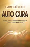 Ler AUTOCURA: O poder da terapia holística e auto cura para fortalecer corpo e mente naturalmente, do autor Brígida Marques Ler AUTOCURA: O poder da terapia holística e auto cura para fortalecer corpo e mente naturalmente, do autor Brígida Marques
