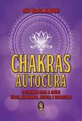 Ler Chakras. Autocura. O Caminho Para a Saúde Física, Mental e Espiritual, do autor Ana Maria Nardini Ler Chakras. Autocura. O Caminho Para a Saúde Física, Mental e Espiritual, do autor Ana Maria Nardini