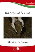 Ler Da argila à vila - memórias de Osasco, do autor Laura Leal