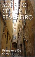 Ler SOBRE O CÉU DE FEVEREIRO, do autor Primavera De  Oliveira