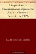 Ler A importância da terceirização nas organizações (Ano 1 - Número 1 - Fevereiro de 1999), do autor Dante Marciano Girardi Ler A importância da terceirização nas organizações (Ano 1 - Número 1 - Fevereiro de 1999), do autor Dante Marciano Girardi