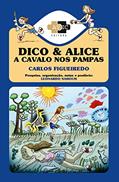 Ler Dico e Alice a cavalo nos pampas, do autor Carlos Figueiredo; Leonardo Nahoum