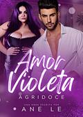 Ler AMOR VIOLETA: Agridoce, do autor Ane Le