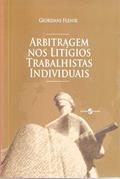 Ler Arbitragem nos Litígios Trabalhistas Individuais, do autor Giordani Flenik