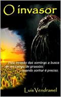 Ler O INVASOR, do autor Luis Vendramel