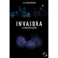 Ler Invasora. A Convocação, do autor J. S. Dalmolin