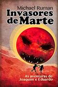 Ler Invasores de Marte: As aventuras de Joaquim e Eduardo, do autor Michael Ruman Ler Invasores de Marte: As aventuras de Joaquim e Eduardo, do autor Michael Ruman