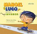 Ler Manoel e Lugo Contra o Invasor, do autor Flavia Lins Silva
