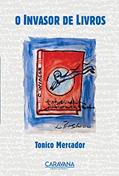 Ler O Invasor de livros, do autor Tonico Mercador