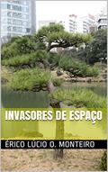 Ler Invasores de Espaço, do autor Érico Lúcio O. Monteiro Ler Invasores de Espaço, do autor Érico Lúcio O. Monteiro