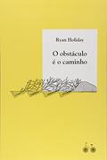 Ler O obstáculo é o caminho: A arte de transformar provações em triunfo, do autor Ryan Holiday Ler O obstáculo é o caminho: A arte de transformar provações em triunfo, do autor Ryan Holiday