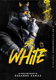 Sr. White (Trilogia Devassos Livro 1), do autor Rubanne Damas