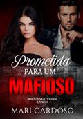 Ler Prometida Para Um Mafioso (Irmãos Venturinni Livro 1), do autor Mari Cardoso