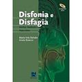 Ler Disfonia e Disfagia: Interface, Atualização e Prática Clínica, do autor Maria Inês Rehder; Anete Branco