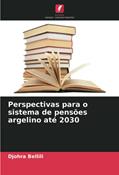 Ler Perspectivas para o sistema de pensões argelino até 2030, do autor Djohra Bellili Ler Perspectivas para o sistema de pensões argelino até 2030, do autor Djohra Bellili
