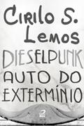 Ler Dieselpunk - Auto do extermínio, do autor Cirilo S. Lemos Ler Dieselpunk - Auto do extermínio, do autor Cirilo S. Lemos