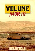 Ler Volume Morto, do autor Luiz Fabrício Mendes - "Goldfield" Ler Volume Morto, do autor Luiz Fabrício Mendes - "Goldfield"