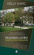 Ler Pequeno Livro Para Novos Teólogos, do autor Kelly Kapic Ler Pequeno Livro Para Novos Teólogos, do autor Kelly Kapic