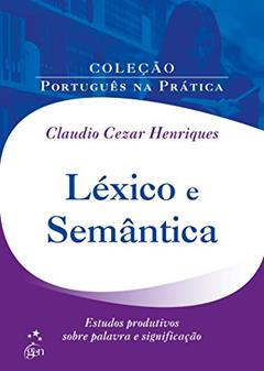 Léxico e Semântica: Estudos Produtivos Sobre Palavra e Significação, do autor Claudio Cezar Henriques