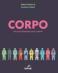 Ler Corpo: um guia infográfico para a gente, do autor Andrew Baker; Steve Parker Ler Corpo: um guia infográfico para a gente, do autor Andrew Baker; Steve Parker