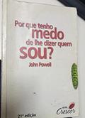 Ler Por que Tenho Medo de Lhe Dizer Quem Sou?, do autor John Powell Ler Por que Tenho Medo de Lhe Dizer Quem Sou?, do autor John Powell