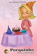 Ler Porquinho, meu cofrinho, do autor Larissa Caroline Ler Porquinho, meu cofrinho, do autor Larissa Caroline