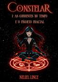 Ler Constelar : As correntes do tempo e o Projeto Fractal, do autor Neliel Lince