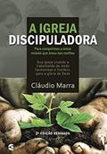 Ler A igreja discipuladora, do autor Cláudio Marra