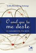 Ler O anel que tu me deste: O casamento no divã, do autor Lidia Rosenberg Arantangy