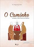 Ler O Caminho - Iniciação à vida cristã com adultos - Ctq.: Iniciação à vida cristã com adultos, do autor Pe. Thiago Faccini Paro Ler O Caminho - Iniciação à vida cristã com adultos - Ctq.: Iniciação à vida cristã com adultos, do autor Pe. Thiago Faccini Paro