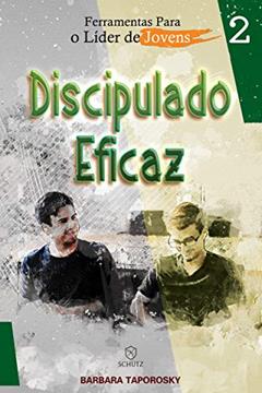 Ferramentas Para o Líder de Jovens: Discipulado Eficaz (Volume 2), do autor Barbara Taporosky