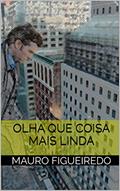 Ler OLHA QUE COISA MAIS LINDA (DO OUTRO LADO DA CERCA), do autor mauro figueiredo Ler OLHA QUE COISA MAIS LINDA (DO OUTRO LADO DA CERCA), do autor mauro figueiredo