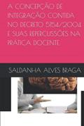 Ler A CONCEPÇÃO DE INTEGRAÇÃO CONTIDA NO DECRETO 5154/2004 E SUAS REPERCUSSÕES NA PRÁTICA DOCENTE (Portuguese Edition), do autor SALDANHA ALVES BRAGA