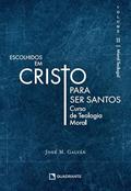 Ler Escolhidos em Cristo para ser santos - Volume II: Curso de Teologia Moral, do autor José M. Galván