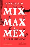 Ler História de Mix Max e Mex, do autor Luis Sepúlveda Ler História de Mix Max e Mex, do autor Luis Sepúlveda