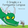 Ler O Dragão e a Formiguinha Corajosa, do autor Pedro de Luna Ler O Dragão e a Formiguinha Corajosa, do autor Pedro de Luna