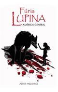 Ler Fúria Lupina - América Central, do autor Alfer Medeiros