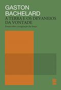 Ler A terra e os devaneios da vontade: Ensaio sobre a imaginação das forças, do autor Gaston Bachelard Ler A terra e os devaneios da vontade: Ensaio sobre a imaginação das forças, do autor Gaston Bachelard