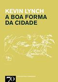 Ler A boa Forma da Cidade, do autor Kevin Lynch Ler A boa Forma da Cidade, do autor Kevin Lynch