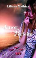 Ler Amor Perfeito, do autor Liliana Mathias